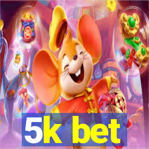 5k bet